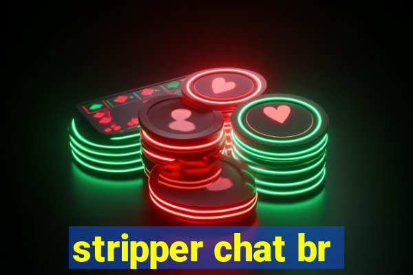 stripper chat br